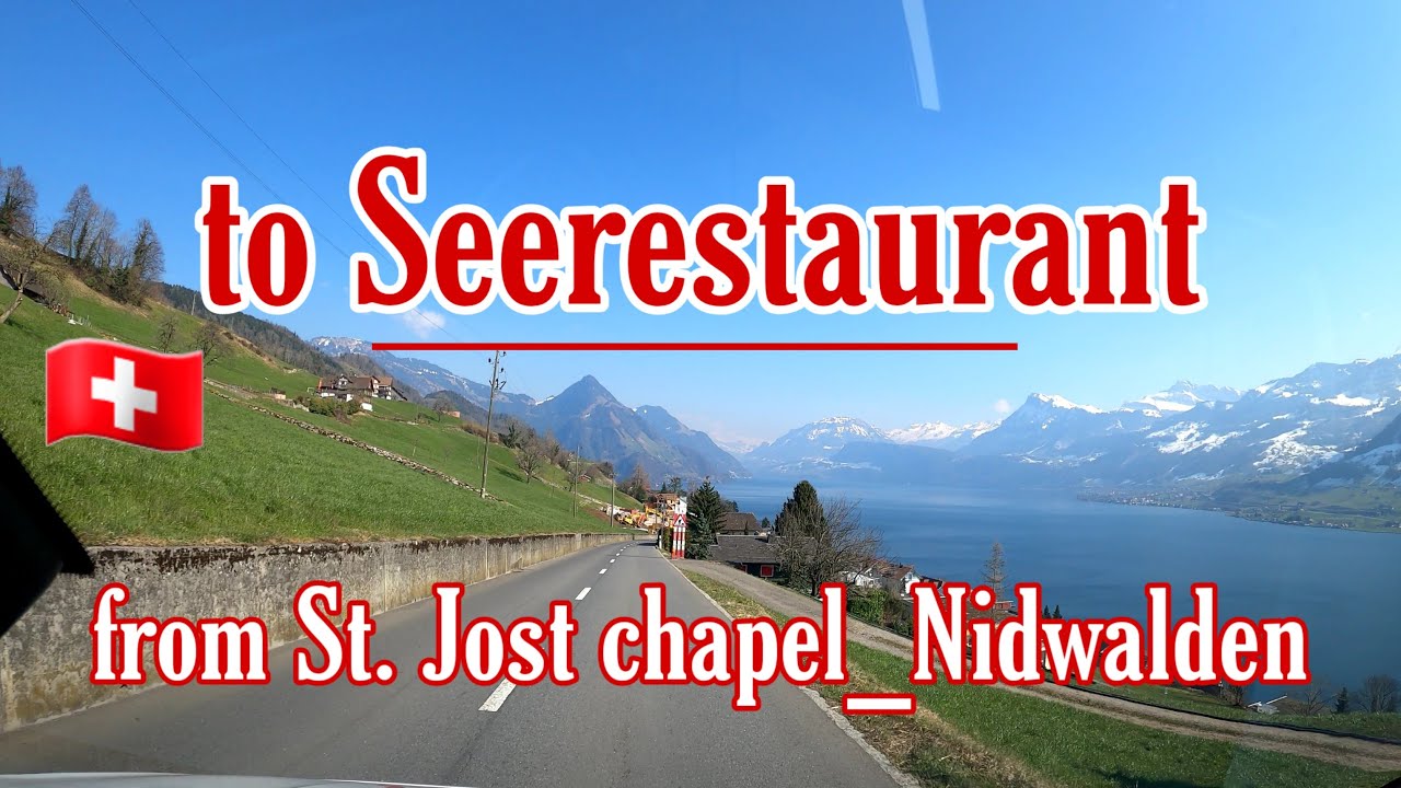 🚙Driving from St. Jost chapel_Nidwalden to Seerestaurant Ennetbürgen - Switzerland🇨🇭