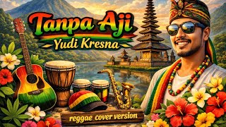 Yudi Kresna - Tanpa aji REGGAE COVER AI (By Reggaetime_id) | Lagu bali lawas