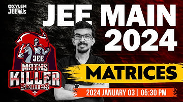 JEE Main 2024 | Maths Killer Series | Matrices | Xylem JEEnius