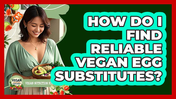How Do I Find Reliable Vegan Egg Substitutes?