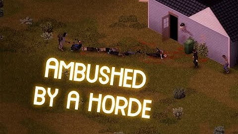 Project Zomboid - Ambushed by a horde