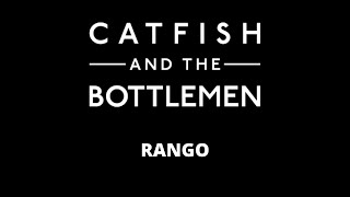 Video thumbnail of "CATFISH AND THE BOTTLEMEN - RANGO"
