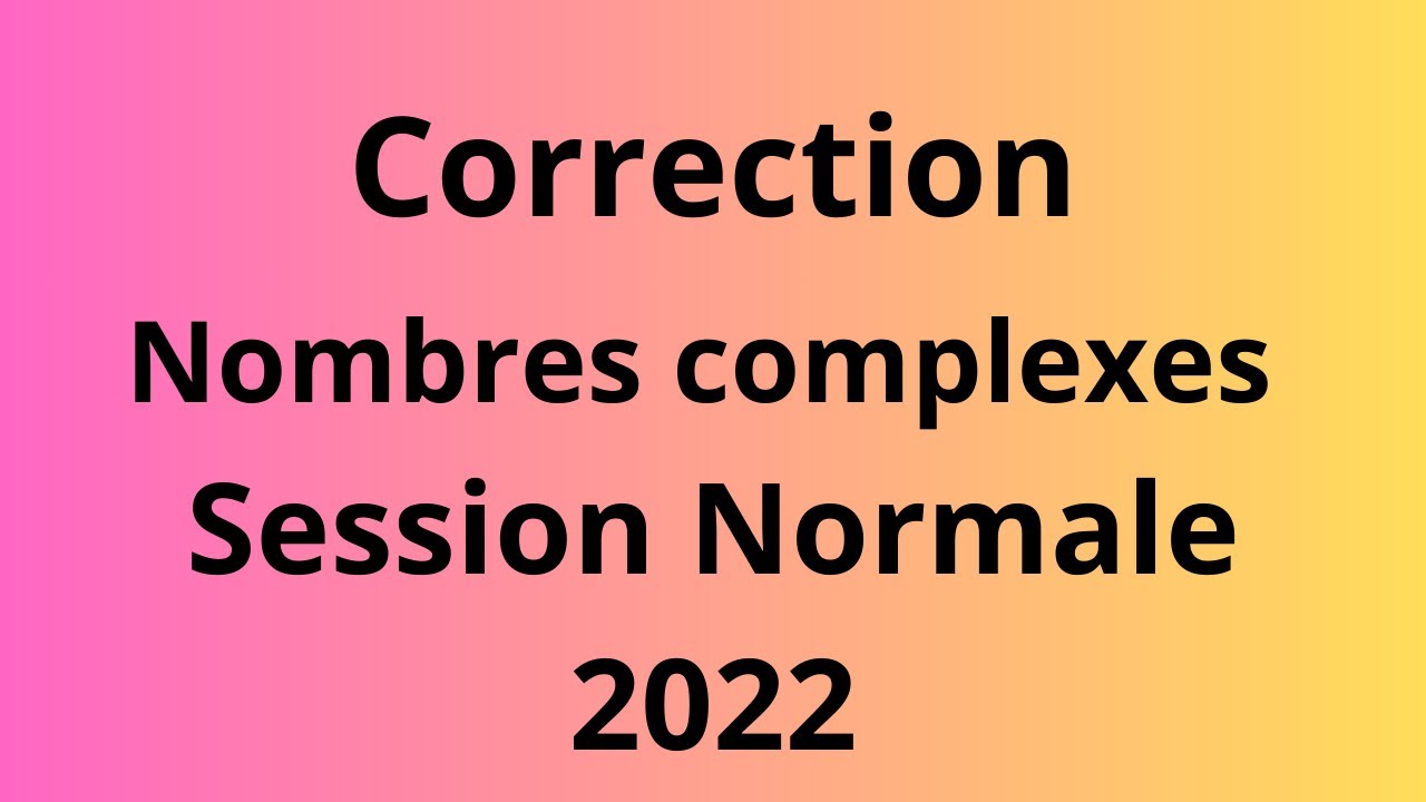 Complexes Session normale 2022