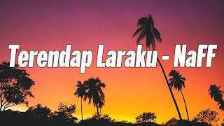 Terendap Laraku - NaFF | Lirik Video