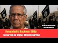 Bangladesh’s Backward Slide: Terrorism at Home, Threats Abroad | MILTON HASNAT | TRUTH IN TRANSITION