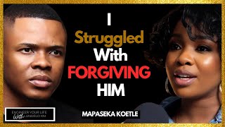I Chose Forgiveness and Letting Go - Mapaseka Koetle