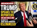 Trump Takes Questions Mid-Flight on Air Force One - April 17 Full Press Interaction