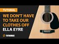 Como tocar WE DON&#39;T HAVE TO TAKE OUR CLOTHES OFF de Ella Eyre en Guitarra Acustica CLASE TUTORIAL