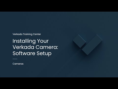 Verkada Video Security | Installing Your Verkada Camera: Software Setup (Command Admin)
