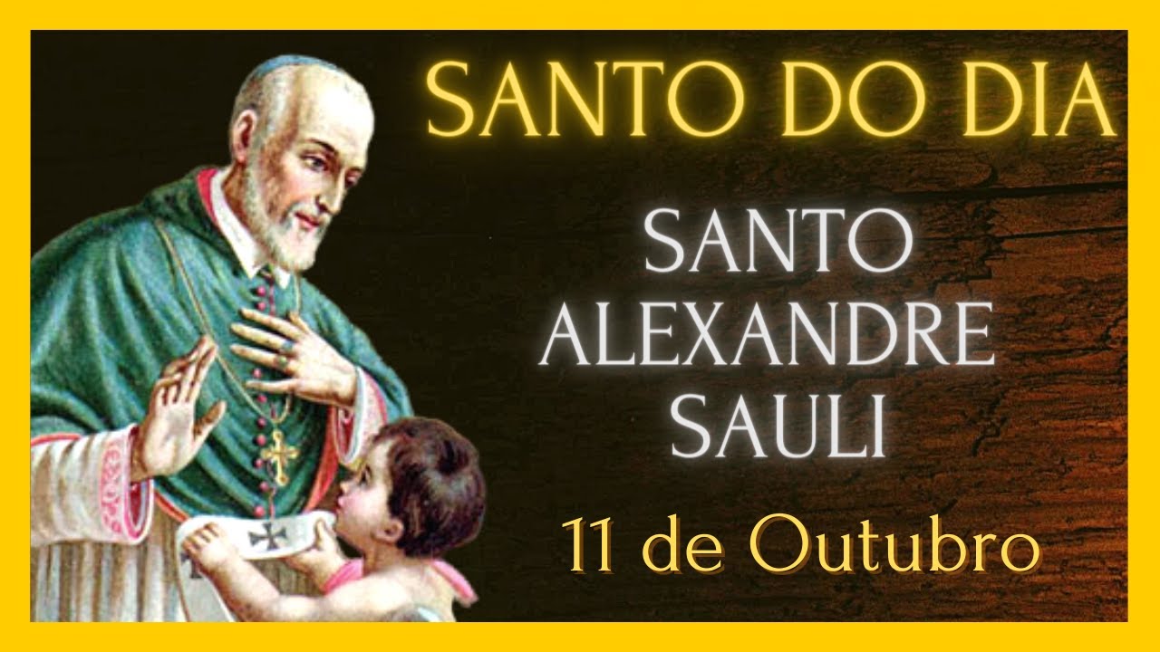 SANTO DO DIA - 11 DE OUTUBRO - SANTO ALEXANDRE SAULI - YouTube