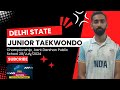 #Delhi State Junior Taekwondo Championship-2024 Pro Sports Nation.
