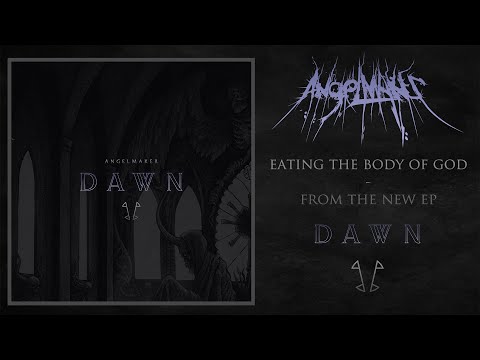 AngelMaker - Eating the Body of God