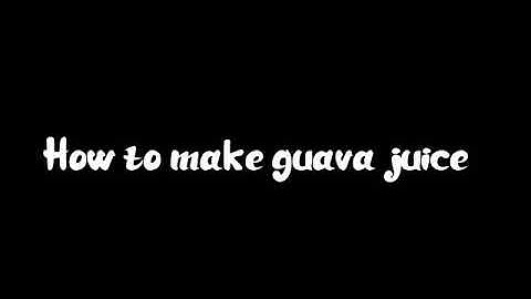(#EnglishTask)HOW TO MAKE A GUAVA JUICE???||procedure text