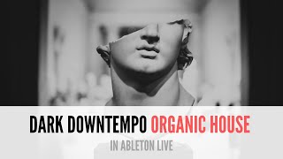 How to make Dark Organic Tribal Downtempo (From start until I run out of disk space) #abletonlive