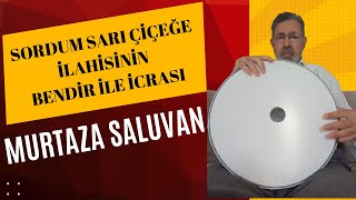 Sordum Sarı Çiçeğe Bendir Eşliğinde Tasavvufi Yorum
