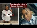 My official first day at work as a project manager 💼 | GRWM as I prepare 😁