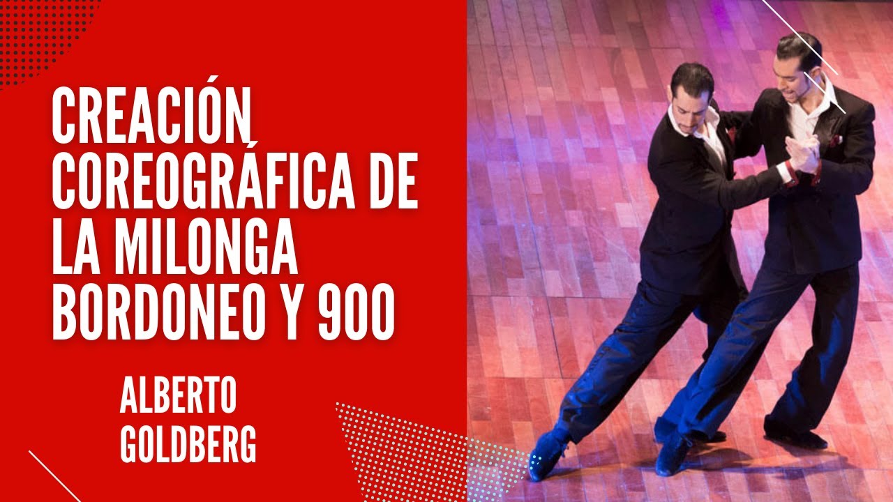 Creación coreográfica de la milonga Bordoneo y 900 por Alberto Goldberg con los hermanos Filipeli