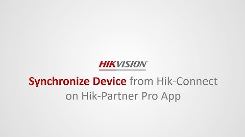 How to Synchronize Device from Hik-Connect on Hik-Partner Pro App
