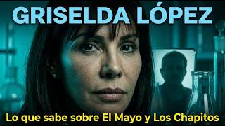 Griselda López: Lo que la Madre de Los Chapitos Sabe sobre El Mayo