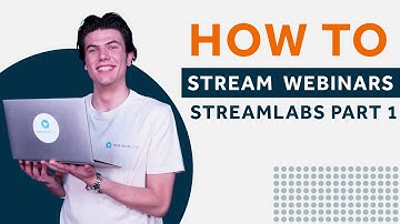 How to stream webinars with Streamlabs Desktop: Part 1 | WebinarGeek