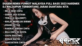 DUGEM MALAYSIA HARDMIX | DJ RELA DEMI CINTA X GUBUK JADI ISTANA REMIX FUNKOT THE BEST 2023