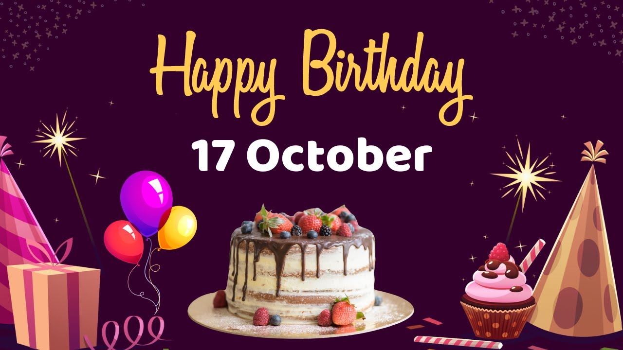 Happy Birthday 17 October, Birthday of 17 October, Best Birthday Wishes, 17 October