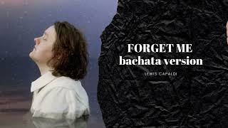 Forget Me - Lewis Capaldi (Dj Ode & Dany De Santis Bachata Version)