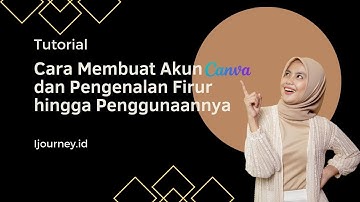 Cara Membuat Akun Canva dan Pengenalan Fitur hingga Penggunaan nya