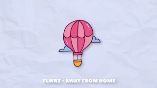 Flwrz - Away From Home (1 Hour Long) Lofi Hip Hop\/Relaxing Beats