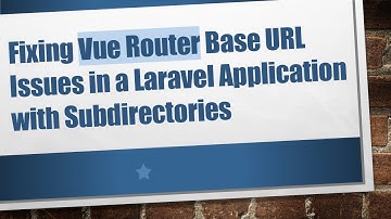 Fixing Vue Router Base URL Issues in a Laravel Application with Subdirectories