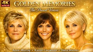 Golden Memories: The Purest Voices of Anne Murray, Dana Winner \u0026 Karen Carpenter (4K)