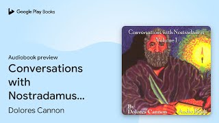Conversations with Nostradamus, Vol I: His… by Dolores Cannon · Audiobook preview
