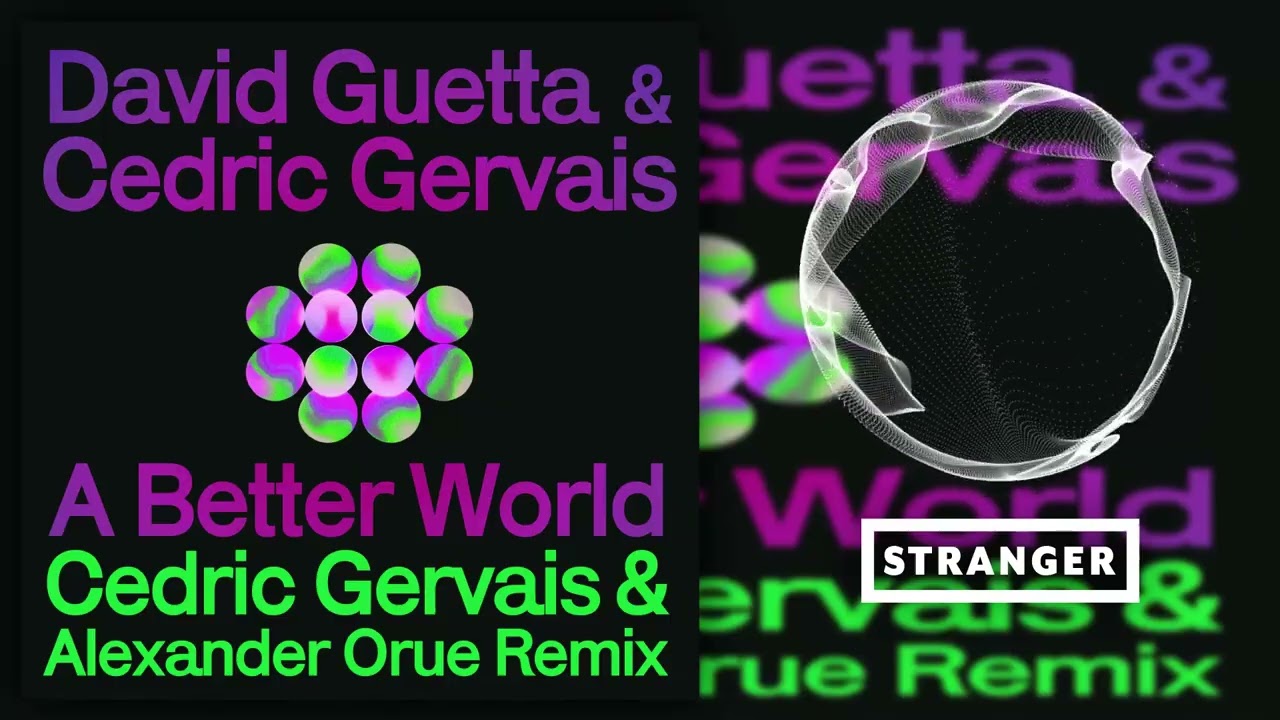 David Guetta & Cedric Gervais - A Better World (Cedric Gervais & Alexander Orue Extended Remix)