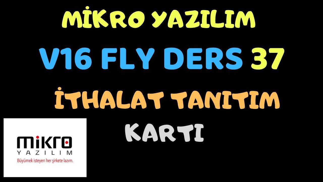 Mikro Yazılım V16 FLY Önmuhasebe Ders 37 İthalat Tanıtım Kartı!