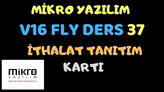 Mikro Yazılım V16 Fly Önmuhasebe Ders 37 İthalat Tanıtım Kartı