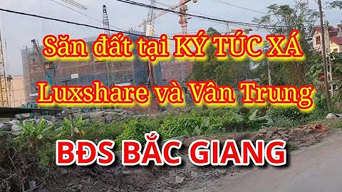 Cơ hội vàng cho đầu tư Bất động sản gần Ký túc xá của Luxhare và KCN Vân Trung
