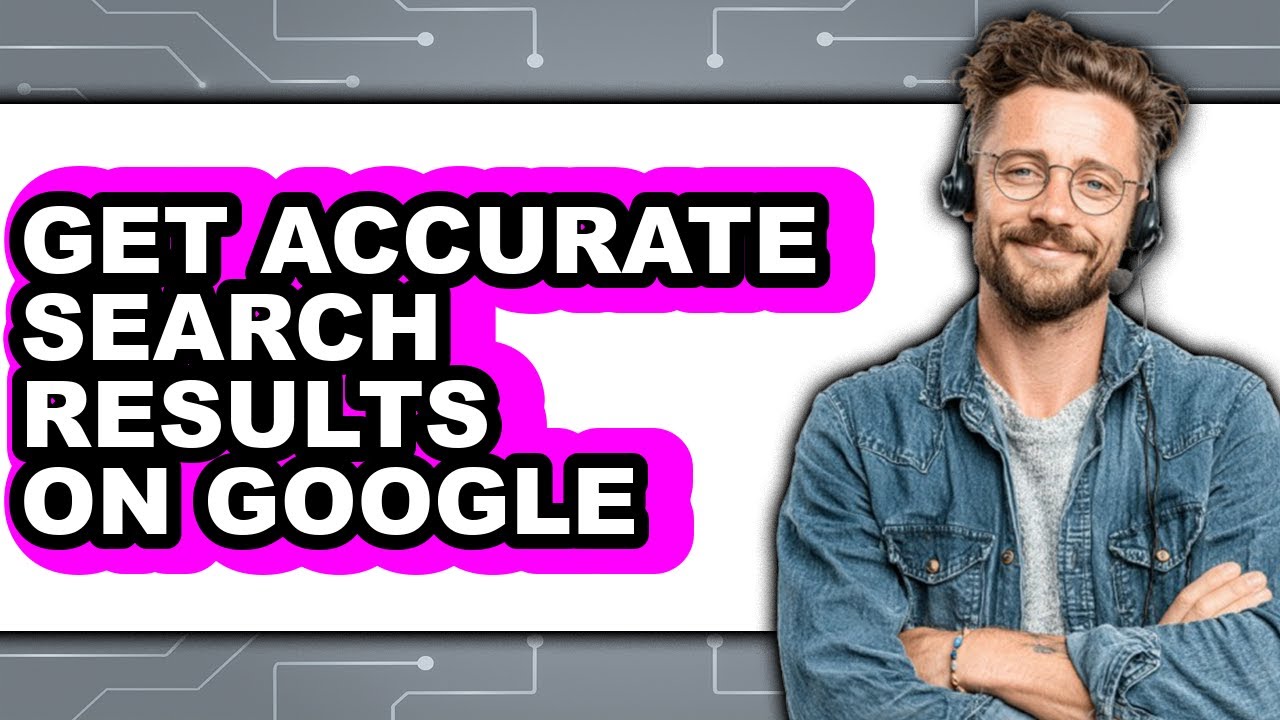 How to Get Accurate Search Results on Google (full Guide) - YouTube