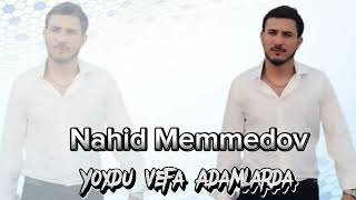 Nahid Memmedov - Yoxdu Vefa Adamlarda ( 2023) Resimi