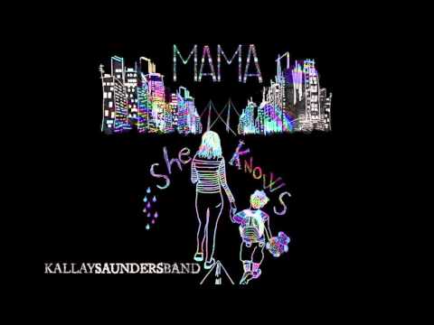 Kállay Saunders Band - Mama She Knows - Kállay Saunders Band - Mama She Knows