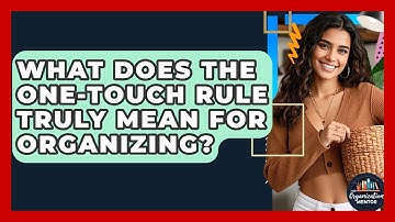 What Does The One-Touch Rule Truly Mean For Organizing? - Your Organization Mentor