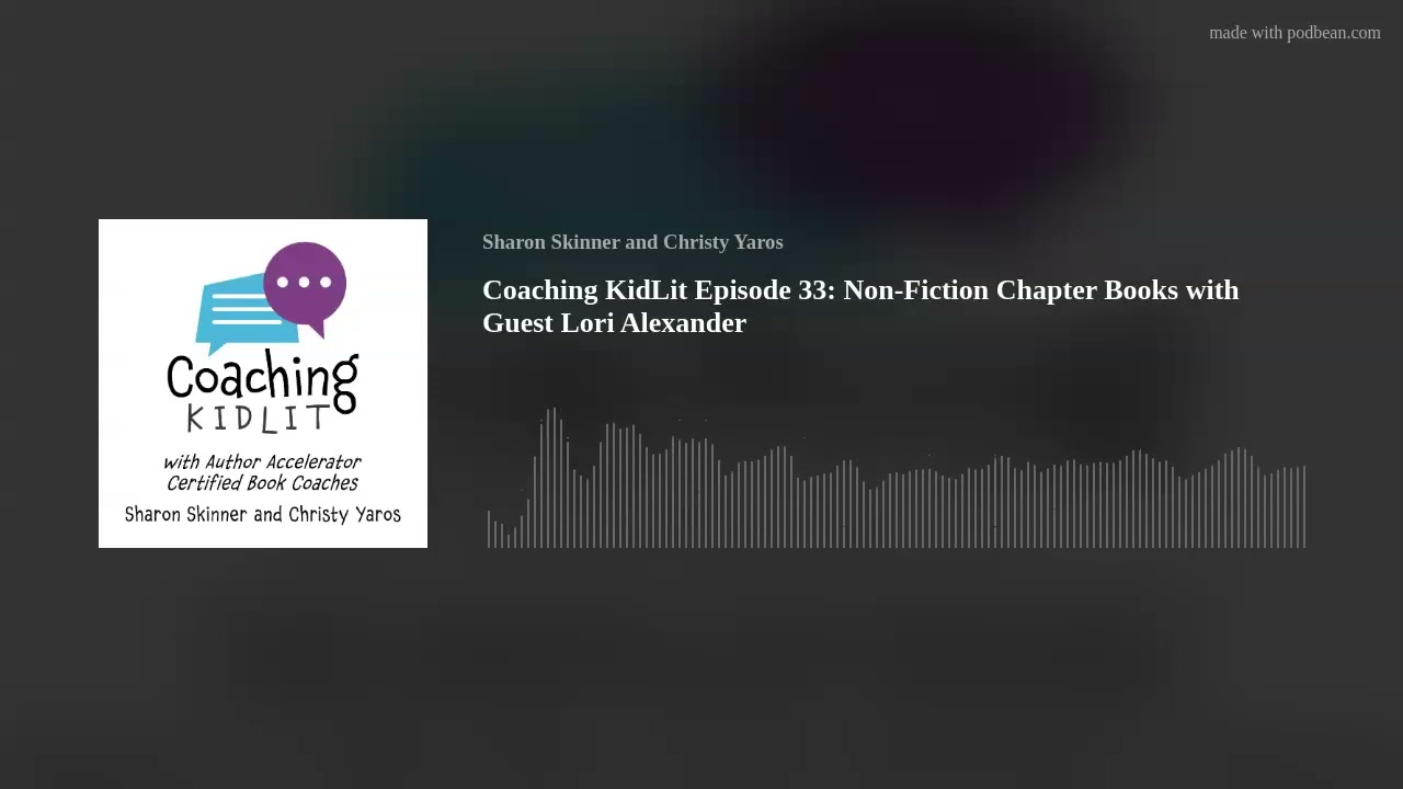 Coaching KidLit Episode 33: Non-Fiction Chapter Books with Guest Lori Alexander