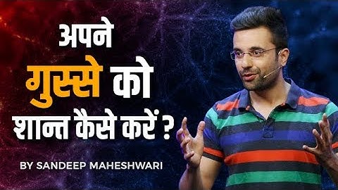 How to control your ANGER? By Sandeep Maheshwari