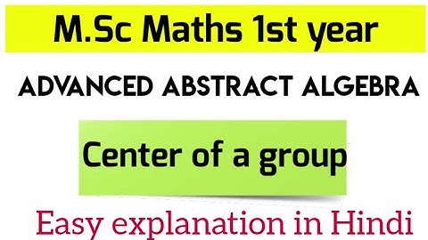 Center of a group || Center of a group abstract algebra