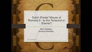 Dutch Sheets Misuse of Romans 8 - Is this Temporal or Eternal?