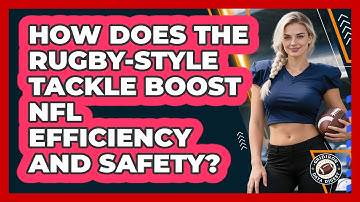 How Does The Rugby-style Tackle Boost NFL Efficiency And Safety? - Gridiron Data Digest