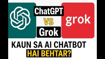ChatGPT vs Grok: Kaun Sa AI Chatbot Hai Behtar? Puri Tulanatmak Jankari Hindi Mein!