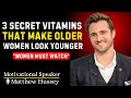 Women over 60 who take these 3 vitamins look younger and more attractive  ||MATTHEW HUSSEY||