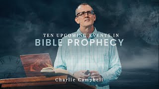 Ten Upcoming Events in Bible Prophecy (2 Timothy 3:1–5)