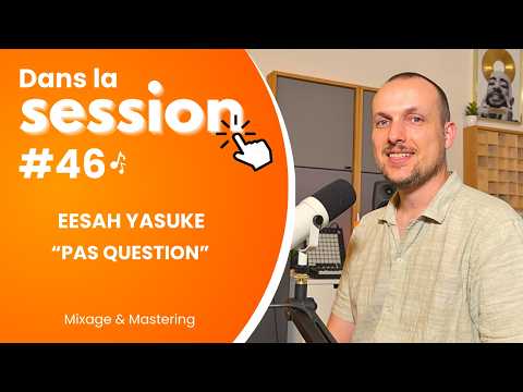In the Session #46: Eesah Yasuke - Pas question (Mixing & Mastering)
