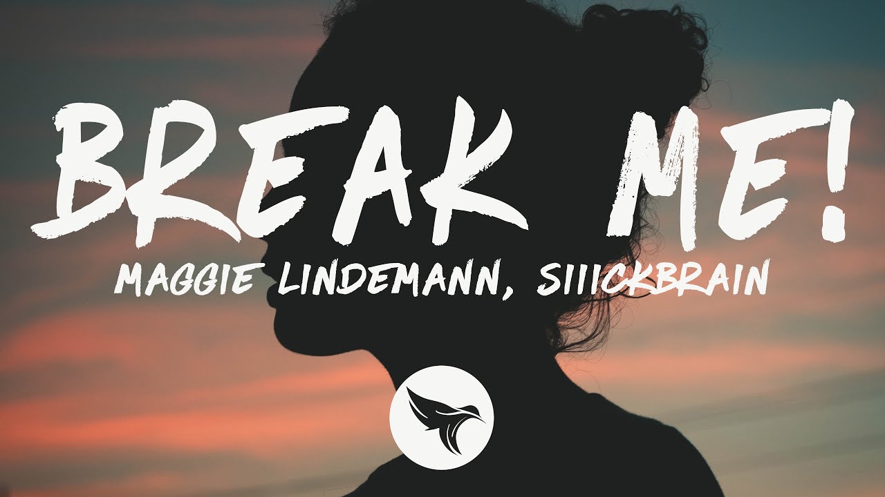 maggie-lindemann-siiickbrain-break-me-lyrics-youtube